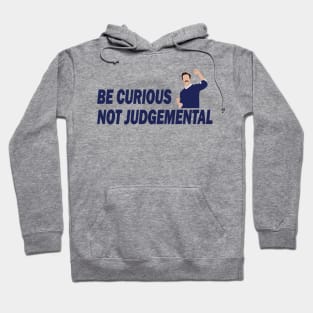 Be Curious Not Judgemental Hoodie